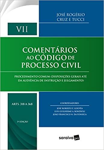 Comentários ao código de processo civil : Arts. 318 a 368 - 3ª edição de 2018: Procedimento comum (Disposições gerais até da audiência de instrução e julgamento): 7