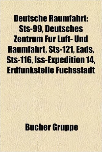 Deutsche Raumfahrt: Sts-99, Deutsches Zentrum Fur Luft- Und Raumfahrt, Eads, Sts-121, Sts-116, ISS-Expedition 14, Erdfunkstelle Fuchsstadt baixar