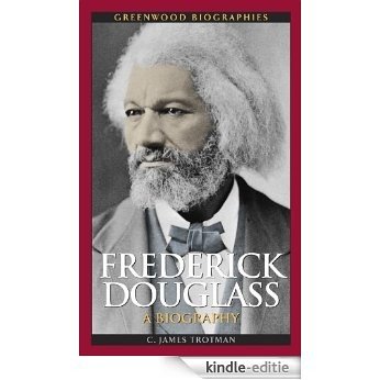 Frederick Douglass: A Biography (Greenwood Biographies) [Kindle-editie]