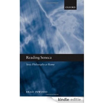 Reading Seneca: Stoic Philosophy at Rome [Kindle-editie]