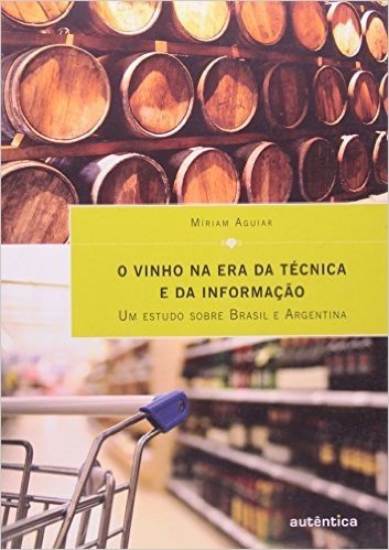 O Vinho na Era da Técnica e da Informação. Um Estudo Sobre Brasil e Argentina