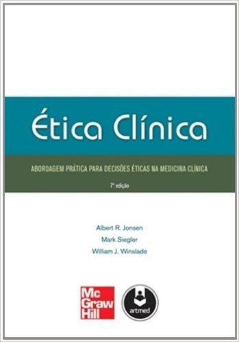 Ética Clinica. Abordagem Prática Para Decisões Éticas na Medicina Clínica