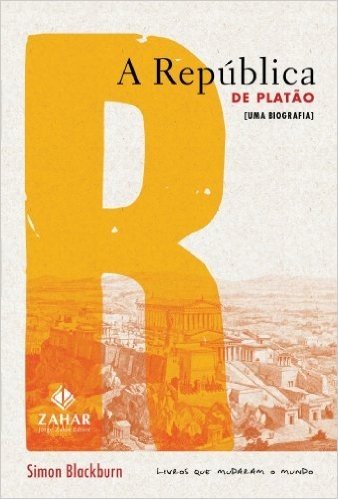 A República De Platão. Uma Biografia. Coleção Livros Que Mudaram o Mundo