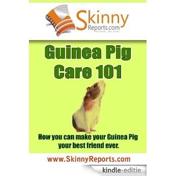 Guinea Pig Care 101: How you can make your Guinea Pig your best friend forever (Skinny Report) (English Edition) [Kindle-editie] beoordelingen