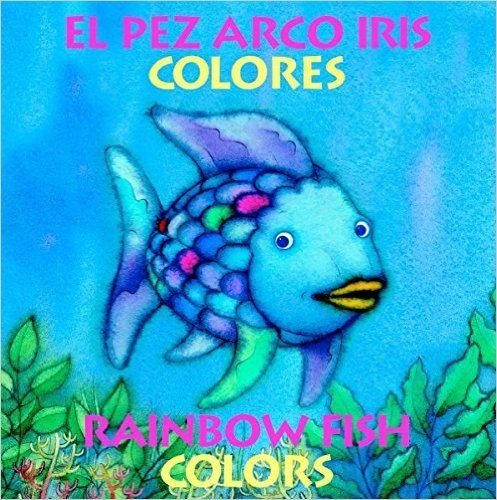 El Pez Arco Iris Colores/Rainbow Fish Colors