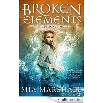 Broken Elements (Elements, Book 1) (English Edition) [Kindle-editie]