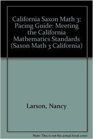 California Saxon Math 3: Pacing Guide: Meeting the California Mathematics Standards