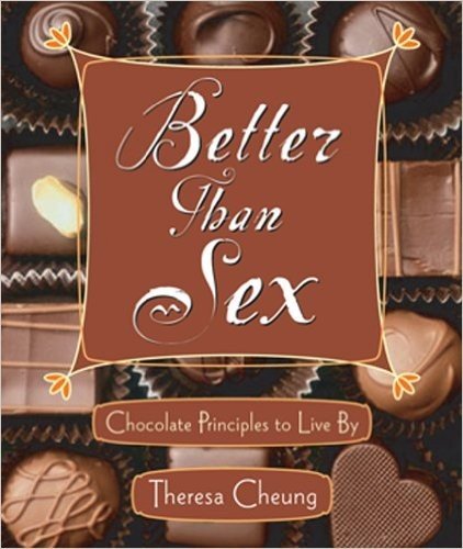 Better Than Sex: Chocolate Principals to Live By