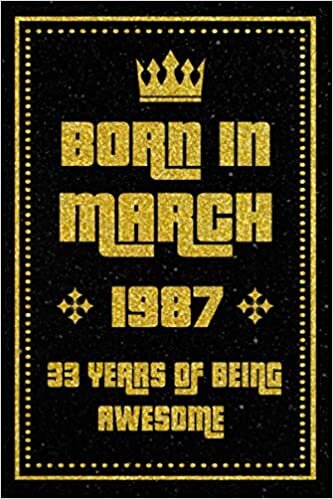 indir Born In March 1987,33 Years Of Being Awesome: Birthday Gift for 33 Years Old, Blank Lined Journal/Notebook 33th Birthday Gift for Men And Women ... Men And Women, 120 pages, Matte Cover, 6x9