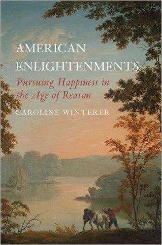 American Enlightenments: Pursuing Happiness in the Age of Reason