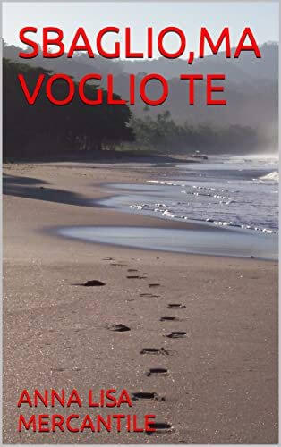 SBAGLIO,MA VOGLIO TE (Italian Edition)