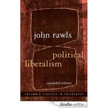 Political Liberalism: Expanded Edition (Columbia Classics in Philosophy) [Kindle-editie]