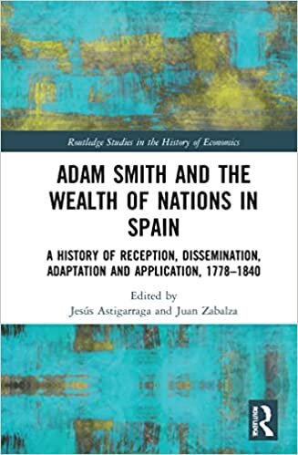 Adam Smith and the Wealth of Nations in Spain: A History of Reception, Dissemination, Adaptation and Application, 1777-1840