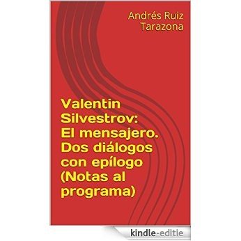 Valentin Silvestrov: El mensajero. Dos diálogos con epílogo (Notas al programa) (Spanish Edition) [Kindle-editie]