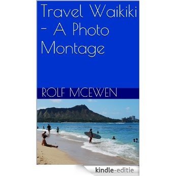 Travel Waikiki - A Photo Montage (English Edition) [Kindle-editie]