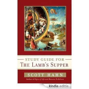 Scott Hahn's Study Guide for The Lamb' s Supper [Kindle-editie]