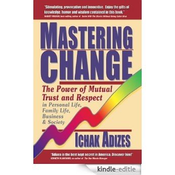 Mastering Change (The Power of Mutual Trust and Respect) (English Edition) [Kindle-editie]
