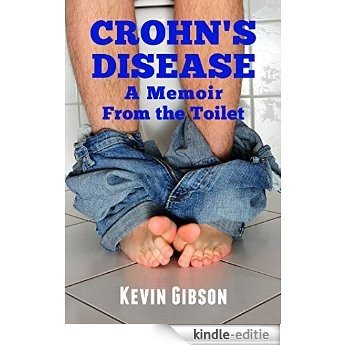 Crohn's Disease: A Memoir From the Toilet (English Edition) [Kindle-editie]