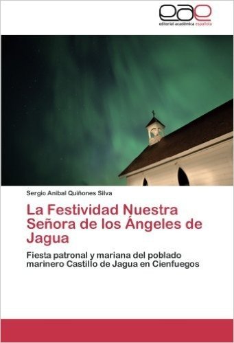 La Festividad Nuestra Senora de Los Angeles de Jagua