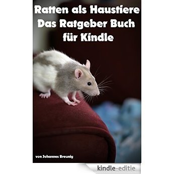 Ratten als Haustiere - Das Ratgeber Buch (German Edition) [Kindle-editie]