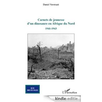Carnets de jeunesse d'un dinosaure en Afrique du Nord: 1941-1943 (Rue des écoles) [Kindle-editie]