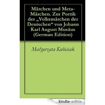 Märchen und Meta-Märchen. Zur Poetik der "Volksmärchen der Deutschen" von Johann Karl August Musäus (German Edition) [Kindle-editie]