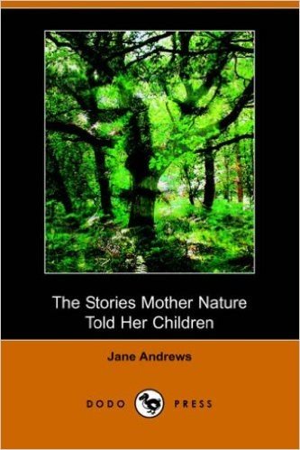 The Stories Mother Nature Told Her Children (Dodo Press)