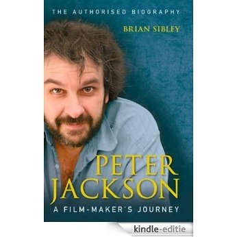 Peter Jackson: A Film-maker's Journey: A Film-maker's Journey [Kindle-editie]