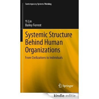 Systemic Structure Behind Human Organizations: From Civilizations to Individuals (Contemporary Systems Thinking) [Kindle-editie]