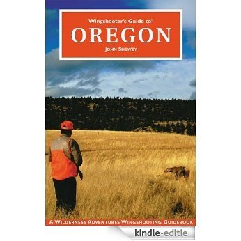 Wingshooter's Guide to Oregon (English Edition) [Kindle-editie] beoordelingen