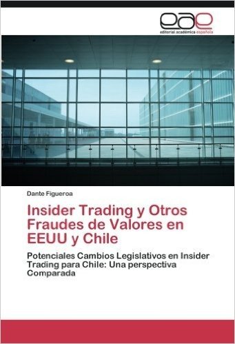 Insider Trading y Otros Fraudes de Valores En Eeuu y Chile