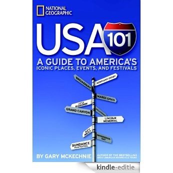 USA 101: A Guide to America's Iconic Places, Events, and Festivals [Kindle-editie]