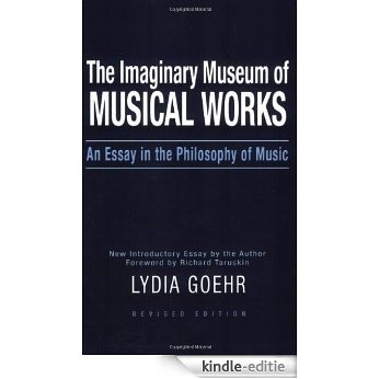 The Imaginary Museum of Musical Works: An Essay in the Philosophy of Music [Kindle-editie]