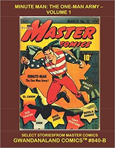 indir Minute Man - The One Man Army: Volume 1: Gwandanaland Comics #840-B: The Golden Age Patriotic Hero! - Select Stories from Master Comics (no fiche)