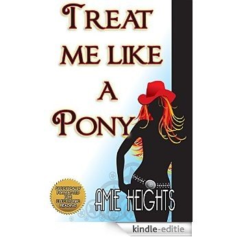 Treat Me Like A Pony (English Edition) [Kindle-editie]