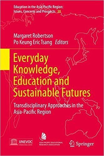 Everyday Knowledge, Education and Sustainable Futures: Transdisciplinary Approaches in the Asia-Pacific Region