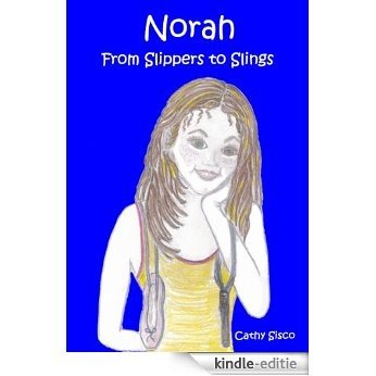 Norah, From Slippers to Slings (English Edition) [Kindle-editie]