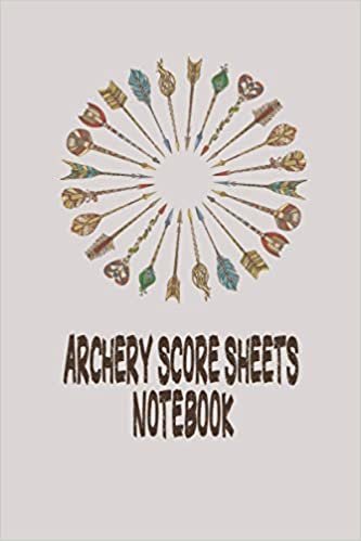 indir Archery Score Sheets Notebook: Perfect Core Cards for Archery Competitions, Tournaments, Recording Rounds and Notes for Experts and Beginners - Gifts Idea for Archery Training Sports workbook