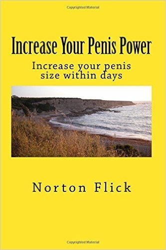 Increase Your Penis Power: Increase Your Penis Size Within Days