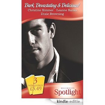 Dark, Devastating & Delicious!: The Marriage Medallion / Between Duty and Desire / Driven to Distraction (Mills & Boon Spotlight) [Kindle-editie]