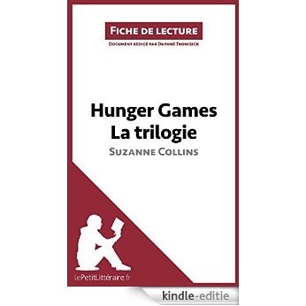 Hunger Games La trilogie de Suzanne Collins (Fiche de lecture): Résumé complet et analyse détaillée de l'oeuvre (French Edition) [Kindle-editie]