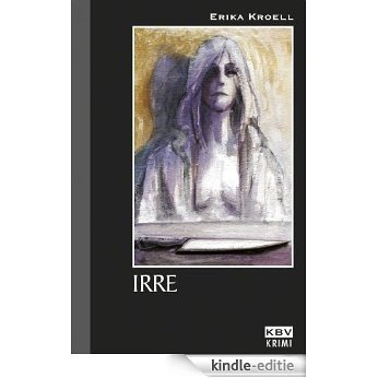 Irre: Kriminalroman (Flegel & Kraut) (German Edition) [Kindle-editie]