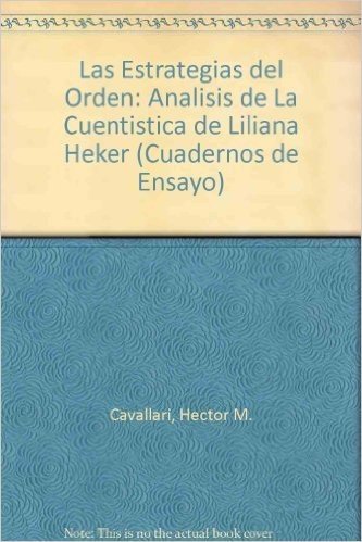 Las Estrategias del Orden: Analisis de La Cuentistica de Liliana Heker