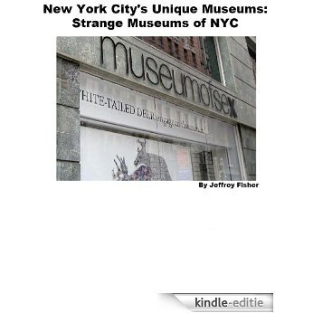 New York City's Unique Museums: Strange Museums of NYC (English Edition) [Kindle-editie]