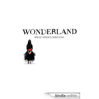 WONDERLAND - Through Carolines Looking Glass (English Edition) [Kindle-editie]