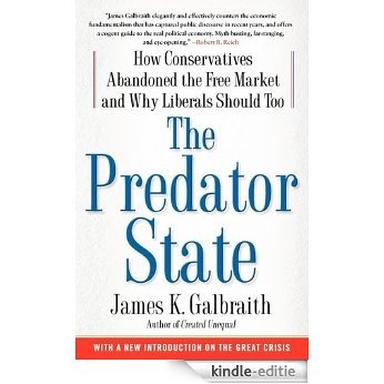 The Predator State: How Conservatives Abandoned the Free Market and Why Liberals Should Too (English Edition) [Kindle-editie]