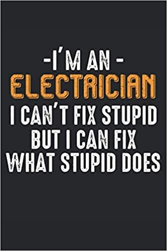 indir I&#39;m an Electrician I Cant Fix Stupid But I Can Fix what Stupid Does: Dot Grid Notizbuch Planer 120 Seiten 6&quot; x 9&quot; (15,24cm x 22,86cm) Geschenk