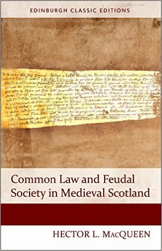 Common Law and Feudal Society in Medieval Scotland