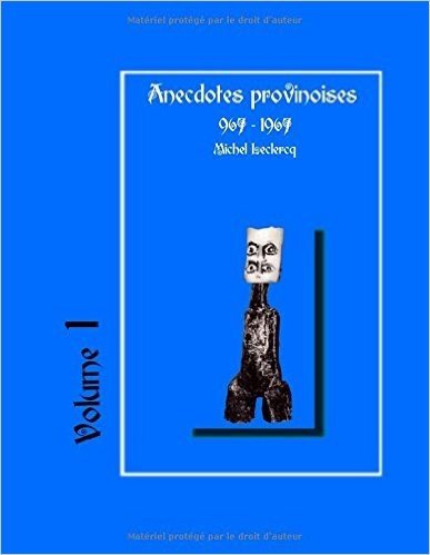 Anecdotes Provinoises, Volume 1: Provin-En-Carembault: 1000 ANS D'Histoire(s) a Partir de Documents Anciens