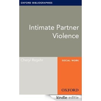 Intimate Partner Violence: Oxford Bibliographies Online Research Guide (Oxford Bibliographies Online Research Guides) [Kindle-editie]